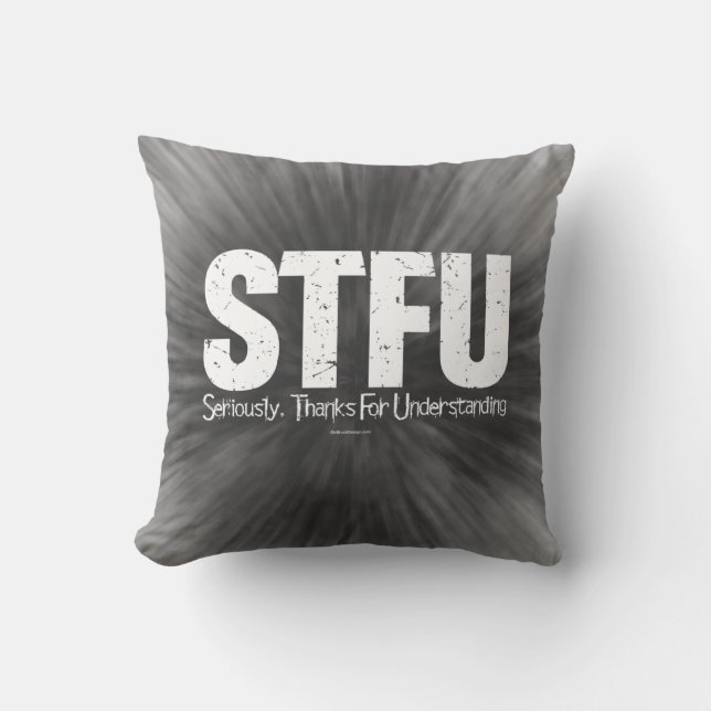 STFU: Seriously, Thanks For Understanding Cushion (Front)