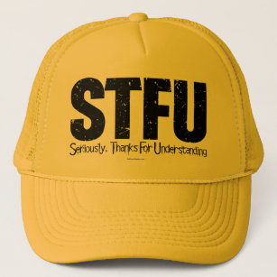 STFU: Seriously, Thanks For Understanding Trucker Hat