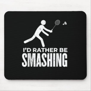 Stick Figure Badminton - Id Rather Be Smashing Bad Mouse Pad