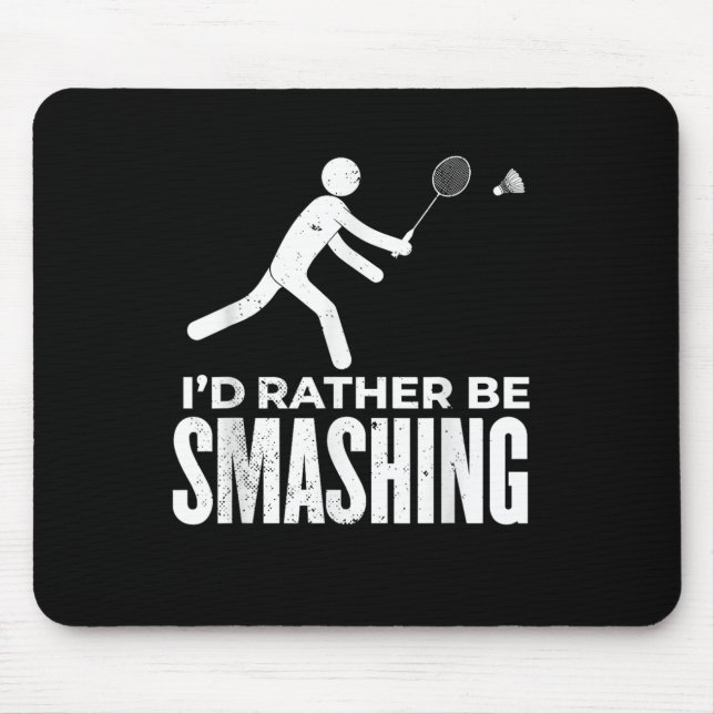 Stick Figure Badminton - Id Rather Be Smashing Bad Mouse Pad (Front)