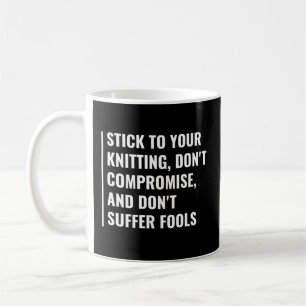 Stick To Your Knitting Knitting Quote Coffee Mug