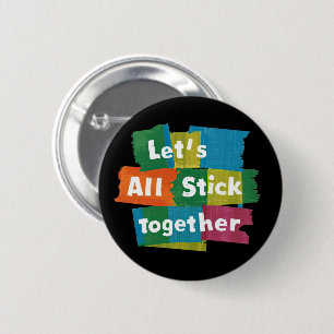 Stick Together 6 Cm Round Badge