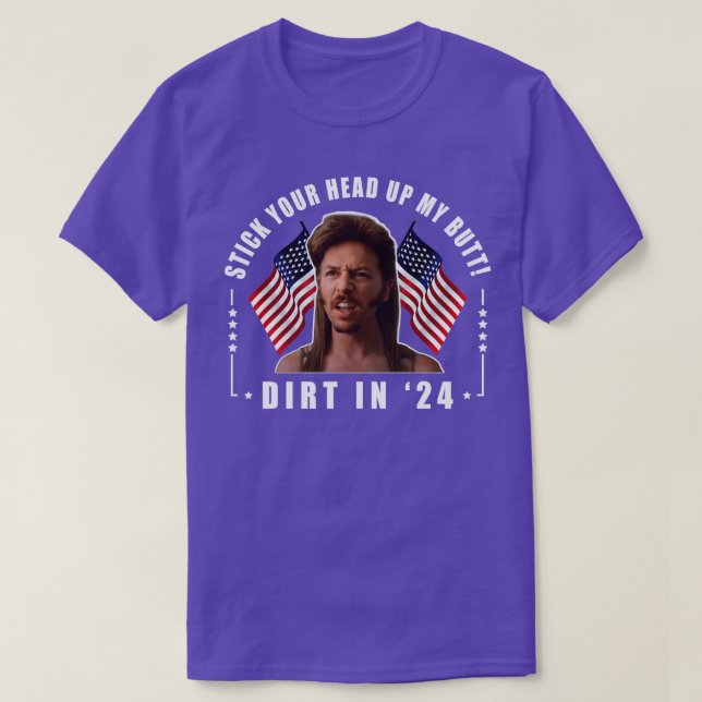 Stick Your Head Up My Butt Joe Dirt T-Shirt (Design Front)