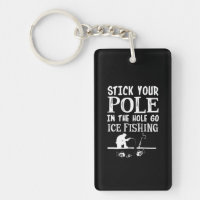 Stick Your Pole In Hole Go Ice Fishing