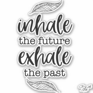 Sticker Decal - Inhale Future Exhale Past Script