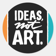 Sticker: Ideas, not Art.