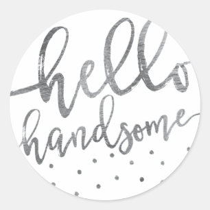 STICKER   Modern Grey Hello Handsome Script Boy