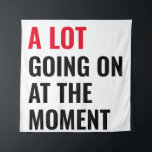 Sticker Tapestry<br><div class="desc">A Lot Going On at The Moment Funny Saying</div>