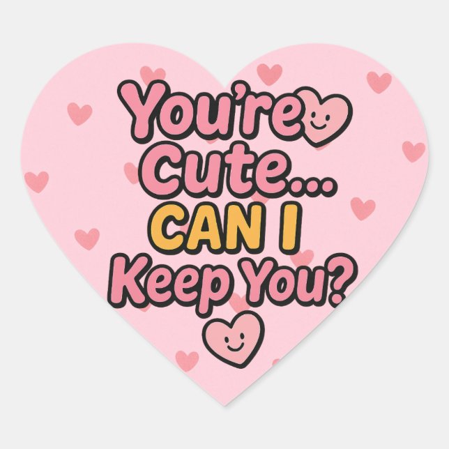 Sticker "You’re Cute… Can I Keep You?" (Front)