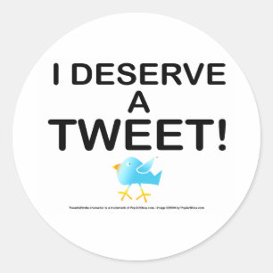 Stickers - I Deserve A Tweet