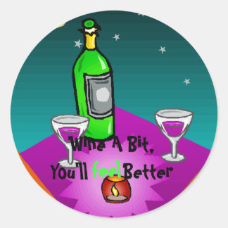 Stickers, Wine A Bit,You'll feel Better Classic Round Sticker