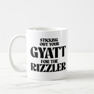 Sticking out your gyatt for the rizzler coffee mug