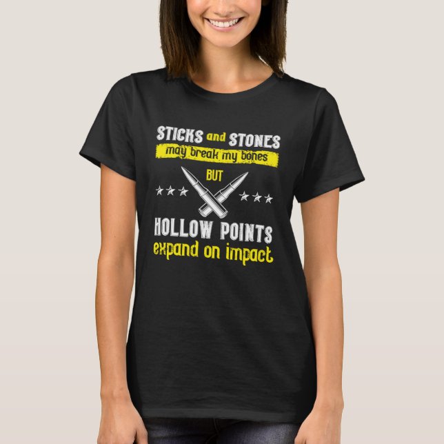 Sticks And Stones Hollow Points Gun Owner Quote T-Shirt (Front)