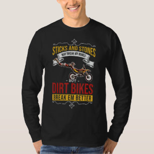 Sticks And Stones May Break My Bones But Dirt Bike T-Shirt