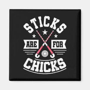 Sticks Are For Chicks - Field Hockey Player Hockey Magnet