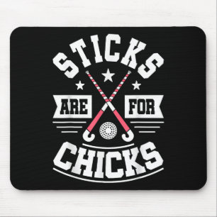 Sticks Are For Chicks - Field Hockey Player Hockey Mouse Pad