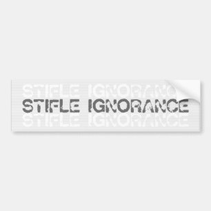 Stifle Ignorance Bumper Sticker