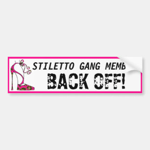 "Stiletto Gang Member - Back Off!" bumper sticker