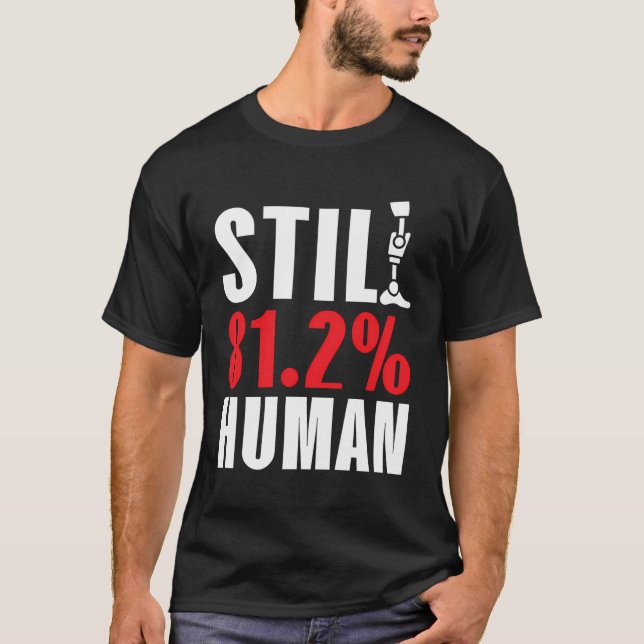 Still 812 Human Disability Aids Amputee Funny Ampu T-Shirt (Front)