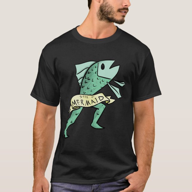 Still a Mermaid T-Shirt (Front)