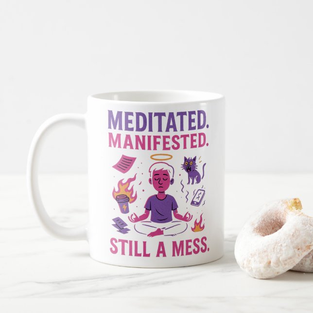 Still a Mess – Funny Meditation & Manifestation  Coffee Mug (With Donut)