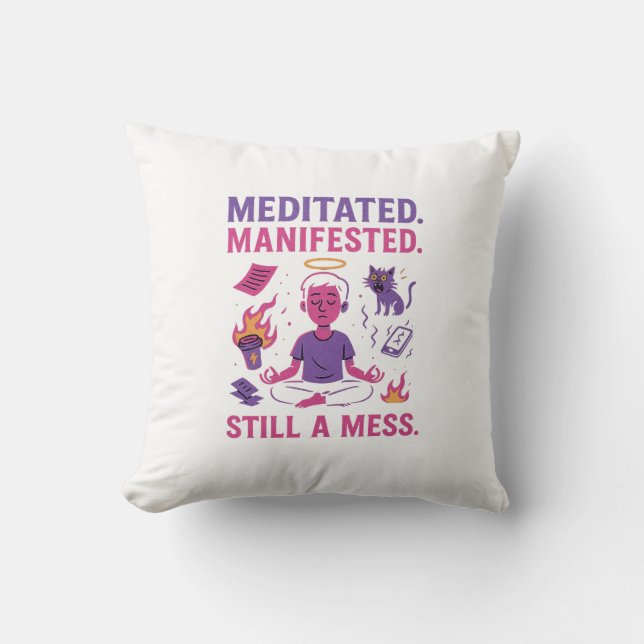 Still a Mess – Funny Meditation & Manifestation  Cushion (Front)