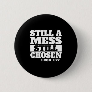 Still A Mess Still Chosen Bible Verse Christian Fa 6 Cm Round Badge