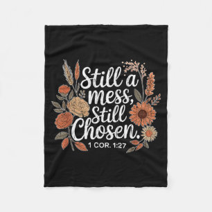 Still A Mess Still Chosen, Christian, Bible Verse, Fleece Blanket
