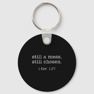 Still A Mess Still Chosen Shirt Funny Christian Sa Key Ring