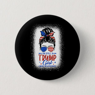 Still A Trump Girl I Make No Apologies Trump 2024 6 Cm Round Badge