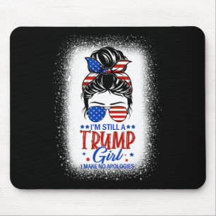 Still A Trump Girl I Make No Apologies Trump 2024 Mouse Pad