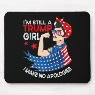 Still A Trump Girl I Make No Apologies Women Trump Mouse Pad