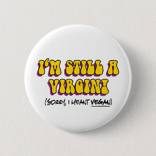Still A Virgin - I Meant Vegan! Funny Vegetarian 6 Cm Round Badge