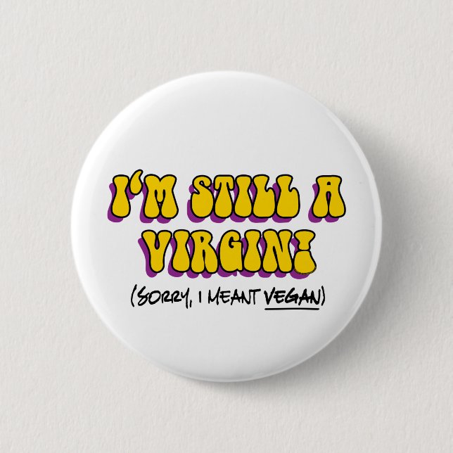 Still A Virgin - I Meant Vegan! Funny Vegetarian 6 Cm Round Badge (Front)