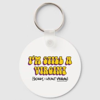 Still A Virgin - I Meant Vegan! Funny Vegetarian Key Ring