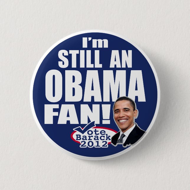 Still an Obama Fan 6 Cm Round Badge (Front)