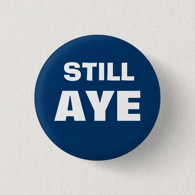 Still Aye Scottish Independence Button Badge (Front)