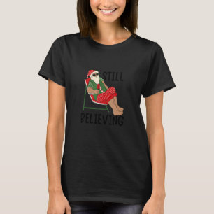 Still Believing Santa Christmas Design T-Shirt