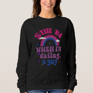 Still Bi Bisexual Pride Bisexual Girl Bisexual Guy Sweatshirt