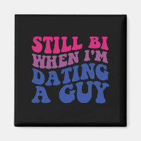 Still Bi When I'm Dating A Guy Funny Bisexual Prid
