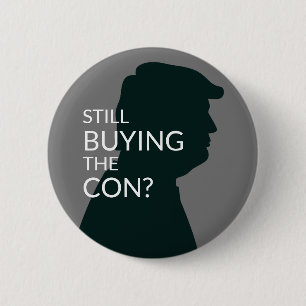 Still Buying the Con?    Anti Trump 6 Cm Round Badge