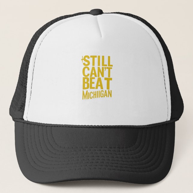 Still Can’t Beat Michigan Rivalry T-Shirt Trucker Hat (Front)