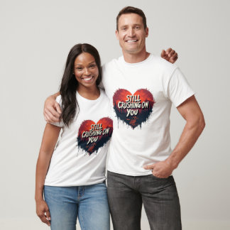 Still Crushing On You T-Shirt