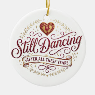 Still Dancing After All These Years Anniversary Ceramic Ornament