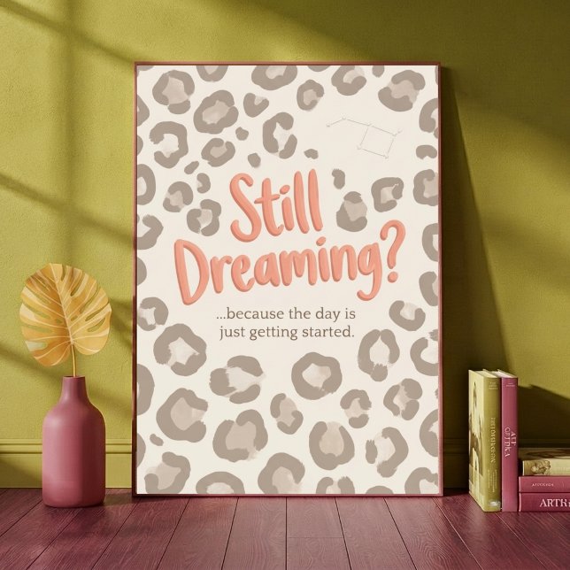 Still Dreaming Because The Day Is Just Getting  Poster (Creator Uploaded)