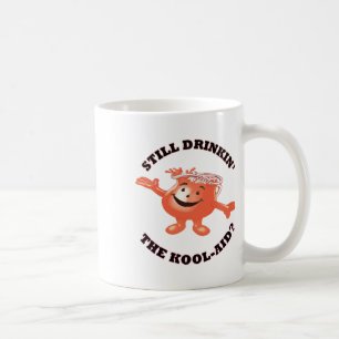 Still Drinkin' The Kool-aid Sticker Coffee Mug