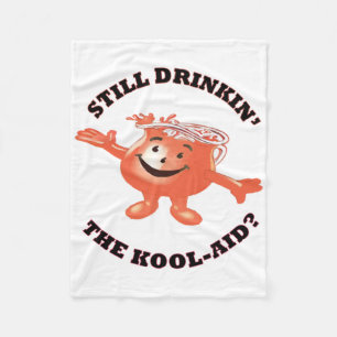 Still Drinkin' The Kool-aid Sticker Fleece Blanket