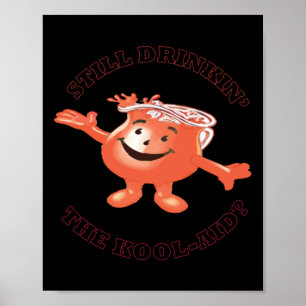 Still Drinkin' The Kool-aid Sticker Poster