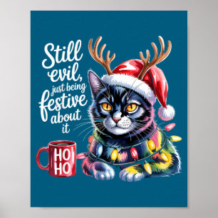 Still Evil Just Being Festive About It Cat  Poster