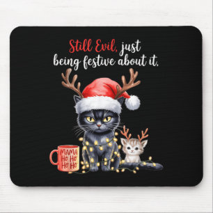 Still Evil Just Being Festive About It Funny Cat C Mouse Pad